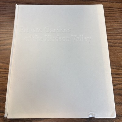 Private Gardens of the Hudson Valley by Jane Garmey (2013, Hardcover)