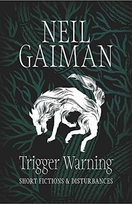Trigger Warning: Short Fictions and Di..., Gaiman, Neil