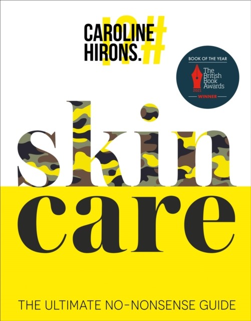 Caroline Hirons Unisex Skincare: The Ultimate No-Nonsense Guide By - Non Fiction - Hardback - Image 16