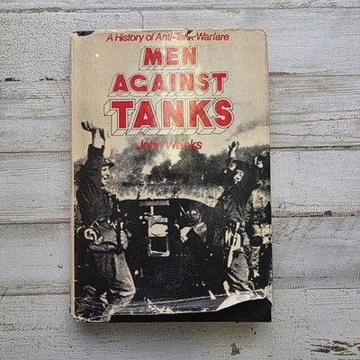 Men Against Tanks: A History of Anti-Tank Warfare by John S. Weeks 1975 HCDJ BCE