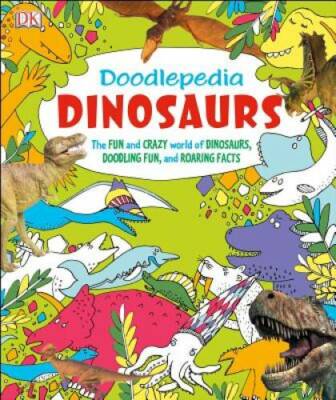 Doodlepedia: Dinosaurs - Paperback By DK Publishing - GOOD