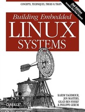 Building Embedded Linux Systems: Concepts, Techniques, Tricks, and Traps - p...