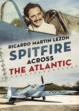 Spitfire Across The Atlantic by Ricardo Martin Lezon Hardcover Book