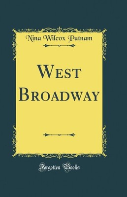 West Broadway (Classic Reprint)