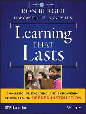 Learning That Lasts: Challenging, Engaging, and Empowering Students with Deeper 