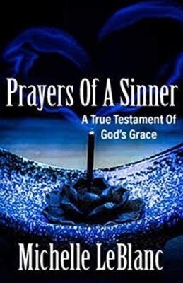 Prayers of a Sinner: A True Testament of God's Grace by LeBlanc, Palmer New-,