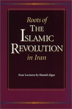 ROOTS OF THE ISLAMIC REVOLUTION IN IRAN (FOUR LECTURES) By Hamid Algar BRAND NEW