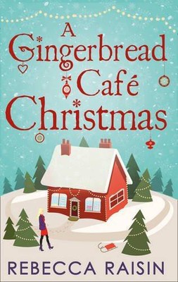 A Gingerbread Cafe Christmas: Weihnachten am Lebkuchen... - Rosine, Rebecca