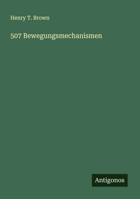 Henry T. Brown | 507 Bewegungsmechanismen | Taschenbuch | Deutsch (2025)