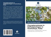 ChyropterozöNose In Kaffeeplantagen In Guamuhaya, Kuba Abel HernáNdez-MuñOz Buch