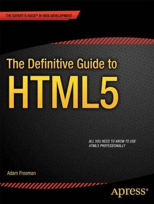 THE DEFINITIVE GUIDE TO HTML5 By Adam Freeman **BRAND NEW**