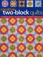 Creative Two-Block Quilts : Original Blocks; 20 Quilt Designs; Un