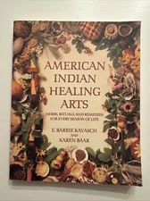 American Indian Healing Arts Herbs Rituals Remedies E Barrie Kavasch Karen Baar