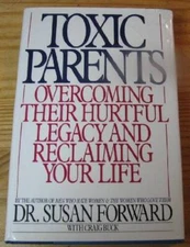 Toxic Parents: Overcoming Their Hurtful Legacy and Reclaimi - VERY GOOD