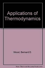 Applications Thermodynamics Hardcover B. D. Wood