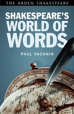 Shakespeares World of Words (Arden Shakespear...