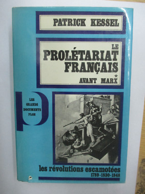 Patrick Kessel ''Le Proletariat Français T 1 avant Marx'' / Plon 1968