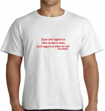 Bill Shankly Quote If You Can't Support Us When We Lose Or Draw Adult T-Shirt