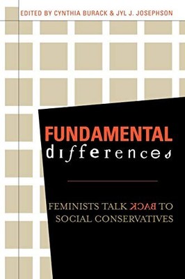FUNDAMENTAL DIFFERENCES: FEMINISTS TALK BACK TO SOCIAL By Cynthia Burack & Jyl