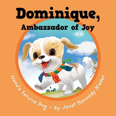 Dominique, Ambassador of Joy Nana's Service Dog Janet Kennedy Kiefer Taschenbuch