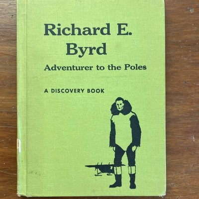Adele deLeeuw, Richard E. Byrd Adventurer to the Poles, Discovery, 1963 HC