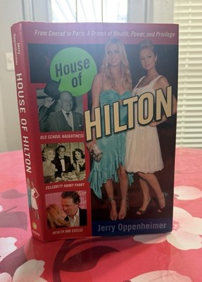 House of Hilton, from Conrad to Paris by J Oppenheimer 2006 1st Ed, 1st Pr  HCDJ