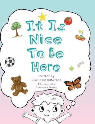 Gabrielle Dimatteo It Is Nice To Be Here (Gebundene Ausgabe)