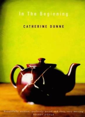 In the Beginning By Catherine Dunne. 9780099760412