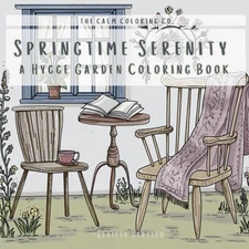 Springtime Serenity - A Hygge Garden Coloring Book: Calming Adult Coloring Book