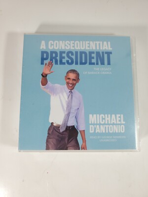 New! A Consequential President: The Legacy of Barack Obama by Michael D'Antonio 