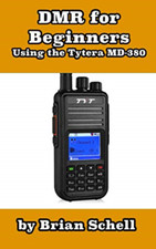 DMR For Beginners: Using the Tytera MD-380 (Amateur Rad - Paperback NEW Schell,
