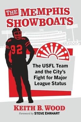 Keith B Wood The Memphis Showboats (Taschenbuch)