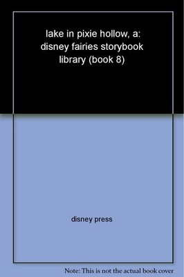 lake in pixie hollow, a: disney fairies storybook library (book 8) - unknown...