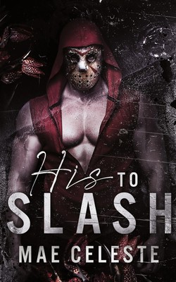Mae Celeste | His to Slash | Taschenbuch | Englisch (2024) | Ruthless Readers