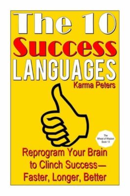 The 10 Success Languages: Reprogram Your Brain To Clinch Success ...