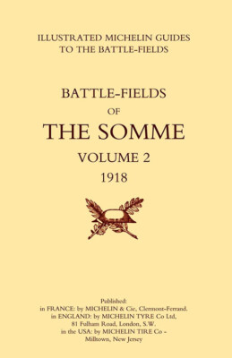 BYGONE PILGRIMAGE. THE SOMME Volume 2 1918An Illustrated History and Guide t...