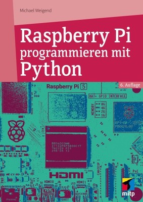 Raspberry Pi programmieren mit Python [deutsch] von Weigend, Michael