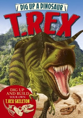 Dig up a Dinosaur : T. Rex Hardcover Arcturus Publishing