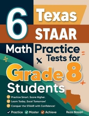 6 Texas STAAR Math Practice Tests for Grade 8 Students: A Complete Guide to Buil