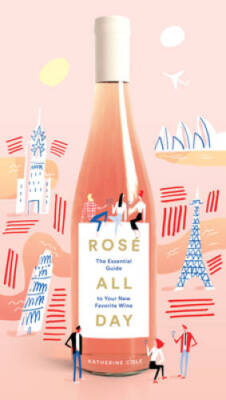 RosÃ  All Day: The Essential Guide to Your New Favorite Wine - Hardcover - GOOD