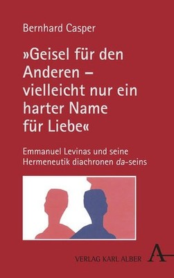 Casper, Prof. Dr. Bernhard; Lévinas, Emmanuel - ?Geisel für den Anderen ? vielle