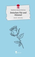 Zwischen TüR Und Himmel. Life Is A Story - Story.One Madeleine Gabriele MöRchen