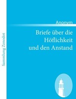Briefe üBer Die HöFlichkeit Und Den Anstand Anonym