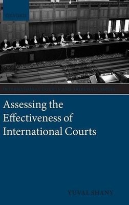 Assessing the Effectiveness of International Courts by Yuval Shany (English) Har