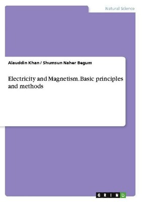 Electricity and Magnetism. Basic principles and methods Shumsun Naher Begum