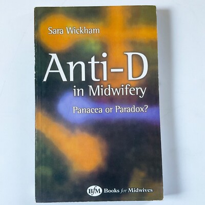 Anti D in Midwifery Panacea or Paradox Tome RhoGAM Paperback Book Sara Wickman 