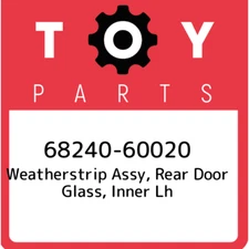 68240-60020 Toyota Weatherstrip assy, rear door glass, inner lh 6824060020, New 