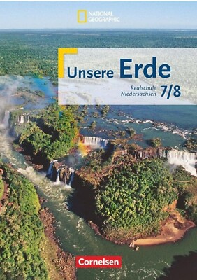 UNSERE ERDE Cornelsen National Geographic 7/8 Realschule Niedersachsen Erdkunde 