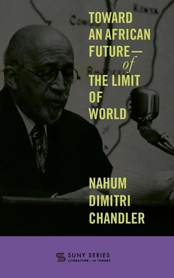 Nahum Dimitri Chandler | Toward an African Future-Of the Limit of World | Buch