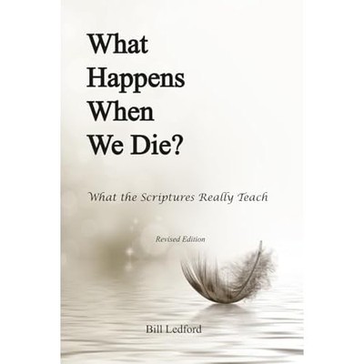 What Happens When We Die?: What the Scriptures Really T - Paperback NEW Ledford,